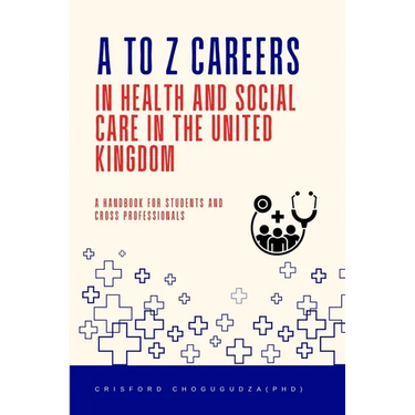A to Z Careers in Health and Social Care in the United Kingdom: A Handbook for Students and Cross Professionals