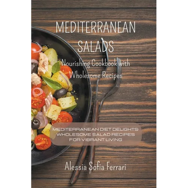 Mediterranean Salads - Nourishing Cookbook with Wholesome Recipes