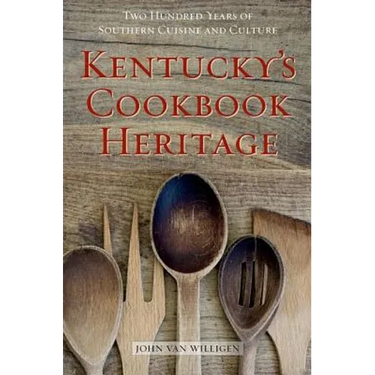 Kentucky's Cookbook Heritage: Two Hundred Years of Southern Cuisine and Culture