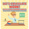 Let's Calculate Work! Physics And The Work Formula: Physics for Kids - 5th Grade Children's Physics Books