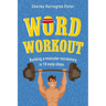Word Workout: Building a Muscular Vocabulary in 10 Easy Steps