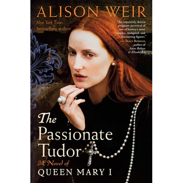 The Passionate Tudor: A Novel of Queen Mary I