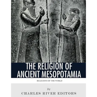 Religions of the World: The Religion of Ancient Mesopotamia