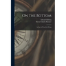 On the Bottom; an Epic of Deep-sea Diving