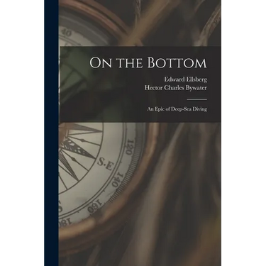 On the Bottom; an Epic of Deep-sea Diving