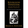 Bourgeois Hinduism, or Faith of the Modern Vedantists: Rare Discourses from Early Colonial Bengal