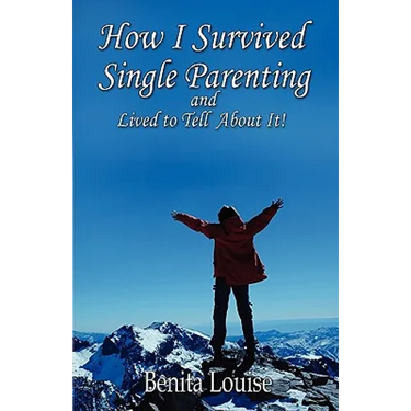 How I Survived Single Parenting and Lived to Tell About It