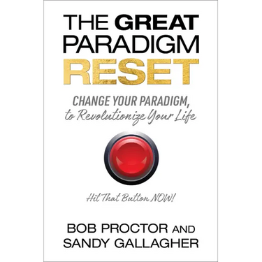 The Great Paradigm Reset: Change Your Paradigm, to Revolutionize Your Life