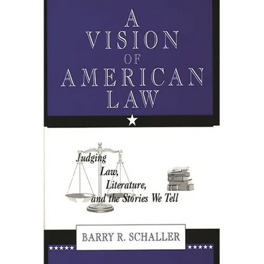 A Vision of American Law: Judging Law, Literature, and the Stories We Tell