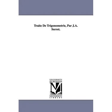 Traite de Trigonometrie, Par J.A. Serret.