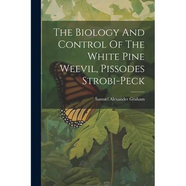 The Biology And Control Of The White Pine Weevil, Pissodes Strobi-peck