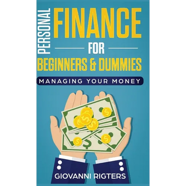 Personal Finance for Beginners & Dummies: Managing Your Money