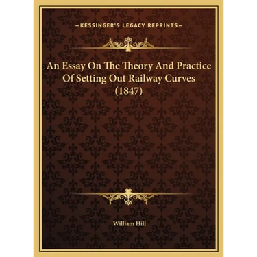 An Essay On The Theory And Practice Of Setting Out Railway Curves (1847)