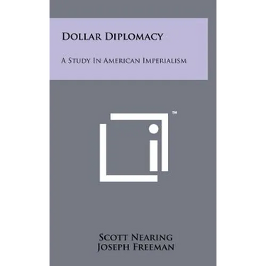 Dollar Diplomacy: A Study In American Imperialism
