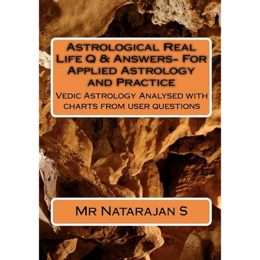 Astrological Real Life Q & Answers- For Applied Astrology and Practice: Vedic Astrology Analysed with charts from user questions