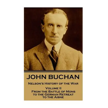 John Buchan - Nelson's History of the War - Volume II (of XXIV): From the Battle of Mons to the German Retreat to the Aisne