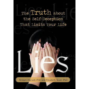 Lies: The Truth about the Self-Deception That Limits Your Life
