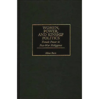 Women, Power, and Kinship Politics: Female Power in Post-War Philippines