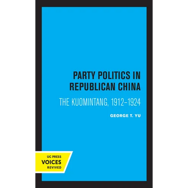 Party Politics in Republican China: The Kuomintang, 1912-1924