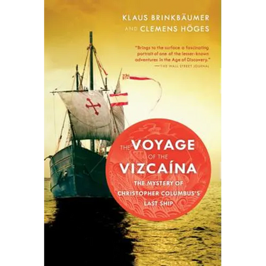 The Voyage of the Vizcaina: The Mystery of Christopher Columbus's Last Ship