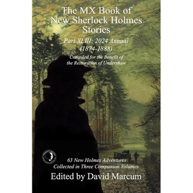 The MX Book of New Sherlock Holmes Stories Part XLIII: 2024 Annual 1874-1888