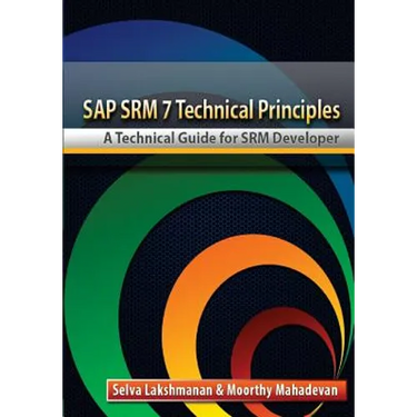 SAP SRM7 Technical Principles: A Technical Guide for SRM Developer
