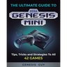 The Ultimate Guide to the Sega Genesis Mini: Tips, Tricks, and Strategies to All 42 Games