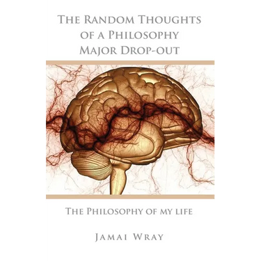 The Random Thoughts of a Philosophy Major Drop-out: The Philosophy of my life
