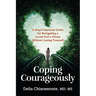 Coping Courageously: A Heart-Centered Guide for Navigating a Loved One's Illness Without Losing Yourself
