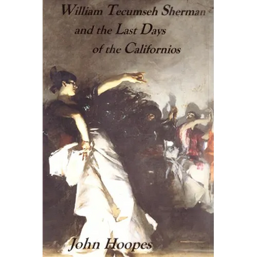 William Tecumseh Sherman and The Last Days of the Californios