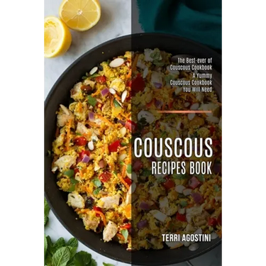 Couscous Recipes Book: The Best-ever of Couscous Cookbook (A Yummy Couscous Cookbook You Will Need)