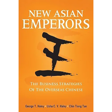 New Asian Emperors: The Business Strategies of the Overseas Chinese
