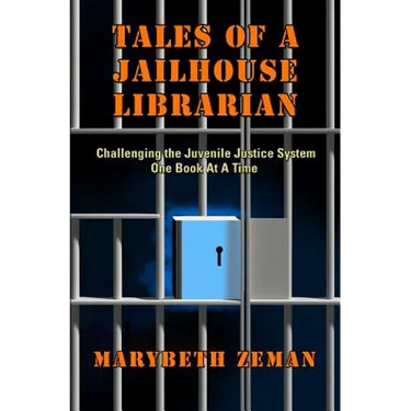 Tales of A Jailhouse Librarian: Challenging the Juvenile Justice System One Book At A Time