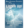 Listen Up!: A Guide to Knowing and Understanding God's Voice