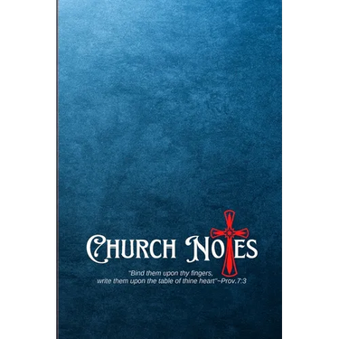 My Church Notes: Proverbs 7:3 - A One Year Inspirational 6x9 Journal Tool For Weekly Service To Write Down, Remember, And Meditate