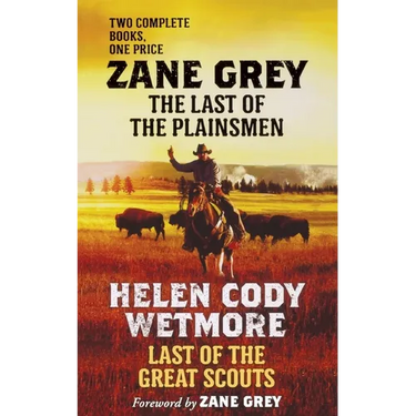 The Last of the Plainsmen and Last of the Great Scouts