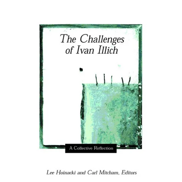 The Challenges of Ivan Illich: A Collective Reflection