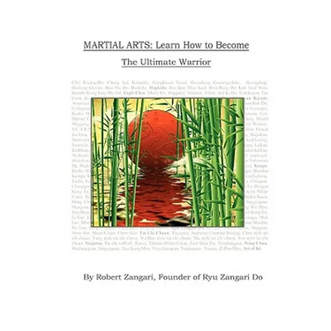 Martial Arts: Learn How to Become The Ultimate Warrior