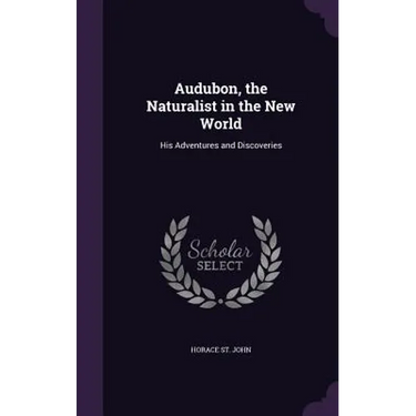 Audubon, the Naturalist in the New World: His Adventures and Discoveries