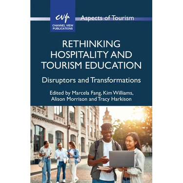 Rethinking Hospitality and Tourism Education: Disruptors and Transformations
