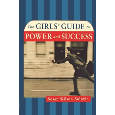 The Girls' Guide to Power and Success