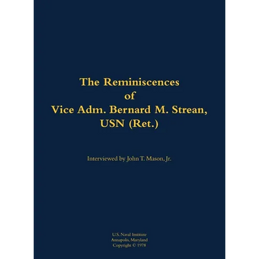 The Reminiscences of Vice Adm. Bernard M. Strean, USN (Ret.): 1910-2002