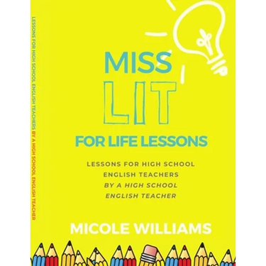 Miss Lit for Life Lessons: For High School English Teachers by a High School English Teacher