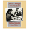 PhotoTherapy Techniques: Exploring the Secrets of Personal Snapshots and Family Albums