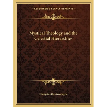 Mystical Theology and the Celestial Hierarchies