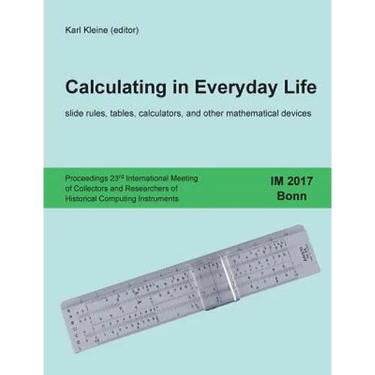 Calculating in Everyday Life: slide rules, tables, calculators and other mathematical devices