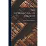 The Supernatural in Tragedy