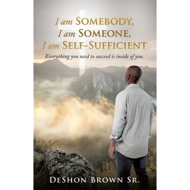 I am Somebody, I am Someone, I am Self-Sufficient