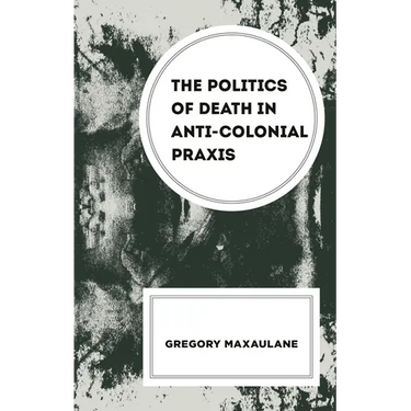 The Politics of Death in Anti-Colonial PRAXIS