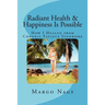 Radiant Health & Happiness Is Possible: How I Healed from Chronic Fatigue Syndrome